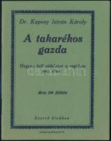 cca 1930 Dr. Kaposy István Károly: A Takarékos gazda. Szerzői. 16p.