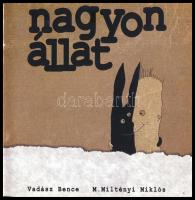 Vadász Bence:  Nagyon állat. M. Miltényi Miklós illusztrációval. Bp., 2011, Kossuth. Kiadói kartonál...