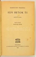Karinthy Frigyes: Így írtok ti. (Bővített kiadás.) Bp.,1921, Athenaeum. Korabeli átkötött egészvászo...