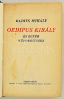 Babits Mihály: Oedipus király és egyéb műfordítások. Bp.,(1931), Athenaeum, 246+1 p. Átkötött félvászon-kötés, az eredeti borítót bekötötték.Felvágatlan példány. Első kiadás.