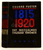 Eduard Fueter: 1815-1920. Egy mozgalmas évszázad története. Bp., 1935, Dante. Kiadói egészvászon kötésben, kissé kopott borítóban.