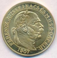 1907. 100K "Ferenc József Megkoronázásának Negyvenedik Évfordulójára" aranyozott fém utánv...