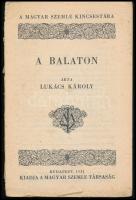 Lukács Károly: A Balaton. A Magyar Szemle Kincsestára 114. sz. Bp., 1931, Magyar Szemle Társaság. Ki...