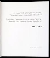 A magyar festészet rejtőzködő csodái - Válogatás magyar magángyűjteményekből I. kötet. 1853-1919. Bp...