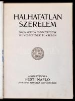 Halhatatlan szerelem. Nagy költők és nagy festők művészetének tükrében. A nyolcvanéves Pesti Napló j...