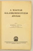 Kiszely Gyula: A magyar államkormányzás jövője. 1. kötet.
Bp., [1928], Vármegyei Könyvkiadó, (Pesti...