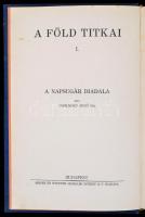 Cholnoky Jenő: A Föld titkai I. A napsugár diadala. Bp., 1930, Singer és Wolfner. Kiadói aranyozott ...