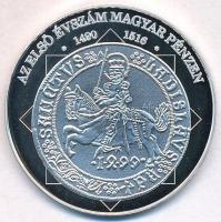 DN A magyar nemzet pénzérméi - Az első évszám magyar pénzen 1490-1516 Ag emlékérem tanúsítvánnyal (10,57g/0.999/35mm) T:PP