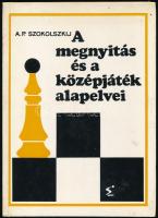 A. P. Szokolszkij: A megnyitás és a középjáték alapelvei. Fordította: Dr. Bakos József. Bp., 1979, S...