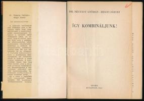Dr. Négyesy György-Hegyi József: Így kombináljunk! Sakkozók Kiskönyvtára. Bp.,1965, Sport. Kiadói papírkötés. Megjelent 4200 példányban.