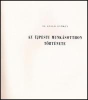 Dr. Szalai György: Az újpesti munkásotthon története. Pestkörnyéki Munkásotthonok Krónikája. Emlékek...