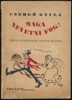 Csergő Gyula: Maga nevetni fog! Tréfák, humoreszkek, adomák, vígjáték. Bp., é. n., Fehér Ferenc és Társa. Kiadói papírkötésben