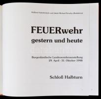 Feuerwehr gestern und heute. (Tűzoltók tegnap és ma.)  Szerk.: Helfried Valentinitsch-Jacob Michael ...