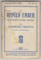 Karinthy Frigyes: A repülő ember. Wittmann Viktor emléke. Bp.,(1915), Athenaeum, 1 t.+47 p. Első kiadás. Kiadói papírkötés, foltos borítóval, de egyébként jó állapotban.