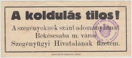 cca 1910-1930 A koldulás tilos!, aprónyomtatvány Békéscsaba Szegényügyi Hivatalának bélyegzőjével