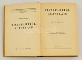 Dr. Kol Erzsébet: Tiszaparttól Alaszkáig. Bp., 1940, Kir. Magyar Természettudományi Társulat, XII+32...