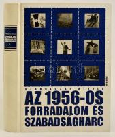 Szakolczai Attila: Az 1956-os forradalom és szabadságharc Bp., 2001 Kossuth kiadó. 434p. Gazdag képanyaggal
