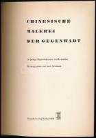Chinesische Malerei der Gegenwart. Szerk.: Arno Neumann. Berlin, 1958, Henschelverlag. Kiadói papírk...