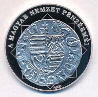 DN "A magyar nemzet pénzérméi - Négyelt címer magyar pénzen 1387-1437" Ag emlékérem, tanús...