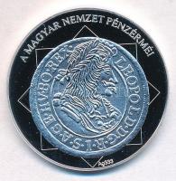 DN "A magyar nemzet pénzérméi - Az első magyar ezüst poltura 1657-1705" Ag emlékérem (15g/...