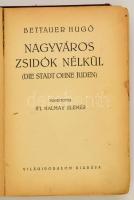 Bettauer Hugó: Nagyváros zsidók nélkül. (Die Stadt ohne Juden.) Fordította: Ifj. Halmay Elemér.
Bp....