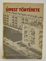 Újpest története. Szerk.: Gerelyes Ede. Bp., 1977. Közgazdasági és Jogi Könyvkiadó. Kiadói egészvászon kötésben, kiadói papír védőborítóval.