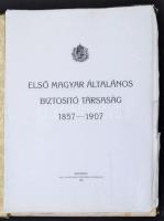 Első Magyar Általános Biztosító Társaság 1857-1907. Bp., 1908, Pallas, 178 p.+5 sztl. lev.+ 9 t. Kia...