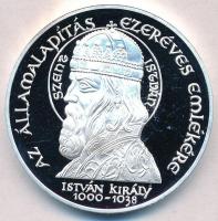 Fritz Mihály (1947-) 2000. "Az Államalapítás Ezeréves Emlékére - István király 1000-1038 / Magyar Millennium 2000" ezüstözött fém emlékérem (42mm) T:PP