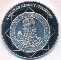 DN "A magyar nemzet pénzérméi - A legnagyobb ezüsttallér 1608-1619" Ag emlékérem tanúsítvá...