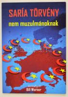 Warner, Bill: Saría törvény nem muzulmánoknak. Bp., 2010, Dzsihádfigyelő. Papírkötésben, jó állapotban.