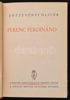 Eöttevényi Olivér: Ferenc Ferdinánd. Bp.,(1942),Kir. Magyar Egyetemi Nyomda, 391 p. Kiadói aranyozot...