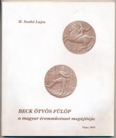 H. Szabó Lajos: Beck Ötvös Fülöp a magyar éremművészet megújítója Pápa, 2005., szerző által dedikálva, használt, jó állapotban