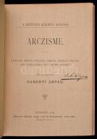 Gabányi Árppád: Arczisme. Bp., 1893, Könyves Kálmán, (Corvina-ny.), 94+1 p. A szerző szövegközti raj...