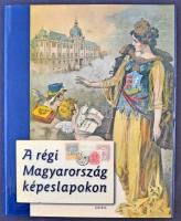 A Régi Magyarország Képeslapokon. Osiris Kiadó. 2003, 350 oldal / The Old Hungary on postcards. 2003. 350 p.