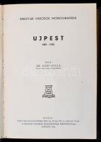 Dr. Ugró Gyula: Újpest. 1831-1930. Magyar Városok Monográfiája. Bp.,1932, Magyar Városok Monográfiáj...