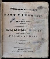 Patachic József: Történeti jegyzetek szabad királyi Pest városról Pesten, 1839. Trattner-Károlyi ny. 1 t., 62 p. 2 sztl. lev.  A borítóra ragasztott kétosztatú metszeten Pest-Buda látható a kötet születéskor a tervezett Lánchíddal. Megviselt, restaurált, szöveghiányos állapotban