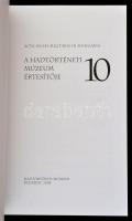 A Hadtörténeti Múzeum Értesítője 10. Szerk.: Kreutzer Andrea, Makai Ágnes. Acta Musei Militaris in H...