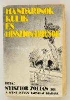 Dr. Nyisztor Zoltán: Mandarinok, kulik és misszionáriusok. Bp., 1937, Szent-István Társulat. Kiadói papírkötés, kissé viseltes állapotban.