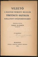 Vezető a Magyar Nemzeti Múzeum történeti osztálya kiállított gyűjteményeiben. Összeállította Varjú E...