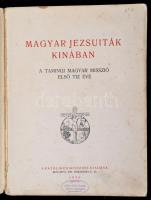 Magyar jezsuiták Kínában. A tamingi misszió első tíz éve. Bp., 1935, Katolikus Missziók Kiadása. Kia...
