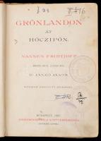 Grönlandon át hócipőn. Nansen Fridtjoff eredeti műve alapján írta Dr. Jankó János. Bp.,1897, Eggenbe...