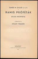 James M. Gillis C. S. P.: Hamis próféták. (False Prophets.) Fordította: Zékány Tihamér. Bp.,1939, Sz...