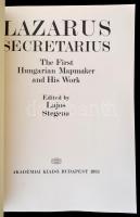 Lazarus Secretarius. The first Hungarian mapmaker and his work. Szerk.: Stegena Lajos. Bp.,1982, Aka...