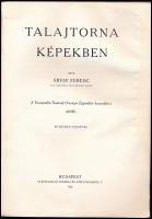 Árvay Ferenc: Talajtorna képekben. Bp.,1928, Stephaneum Nyomda és Könyvkiadó Rt., 59 p. Fekete-fehér...