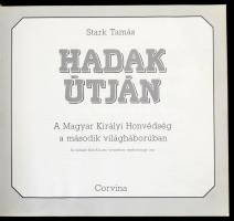Stark Tamás: Hadak útján. Fényképalbum. A Magyar Királyi Honvédség a második világháborúban. Az elős...