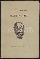 Karinthy Frigyes: Martinovics. Ascher Oszkár utószavával. Hincz Gyula szövegközti rajzaival. Bp., 1947, Új Idők (Singer és Wolfner), 30 p. Kiadói rajzos papírborítóban, felvágatlan lapokkal, jó állapotban.