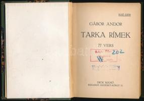 Gábor Andor: Tarka rímek. 77 vers. Bp.,(1913), Dick Manó,(Nap Nyomda Bt.-ny.), 128 p. Későbbi átkötö...