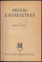 Izsáky Margit: Ország a keresztfán. (Magyar Golgota.) Bp.,(1945), Müller Károly Könyvkiadóvállalat (...