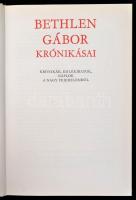 Bethlen Gábor krónikásai. Krónikák, emlékiratok, naplók, a nagy fejedelemről. Összeállította, beveze...