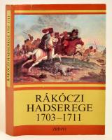 Rákóczi Hadserege 1703-1711. Válogatta és a bevezetőket írta: Bánkúti Imre. Bp.,1976, Zrínyi. Kiadói egészvászon-kötés, kiadói papír védőborítóban.